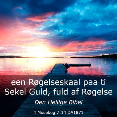 Picture 03 - 4 Mosebog 7:14 DA1871 - een Røgelseskaal paa ti Sekel Guld, fuld af - Bible Verse Picture