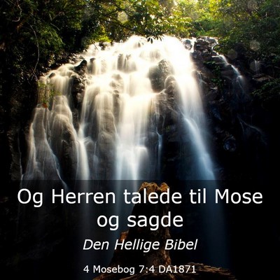 Picture 03 - 4 Mosebog 7:4 DA1871 - Og Herren talede til Mose og - Bible Verse Picture