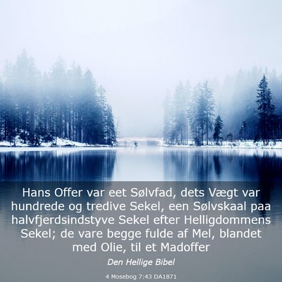 Picture 03 - 4 Mosebog 7:43 DA1871 - Hans Offer var eet Sølvfad, dets Vægt var - Bible Verse Picture