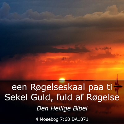 Picture 03 - 4 Mosebog 7:68 DA1871 - een Røgelseskaal paa ti Sekel Guld, fuld af - Bible Verse Picture