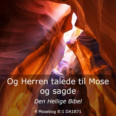 Picture 03 - 4 Mosebog 8:1 DA1871 - Og Herren talede til Mose og - Bible Verse Picture