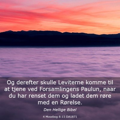 Picture 03 - 4 Mosebog 8:15 DA1871 - Og derefter skulle Leviterne komme til at tjene - Bible Verse Picture