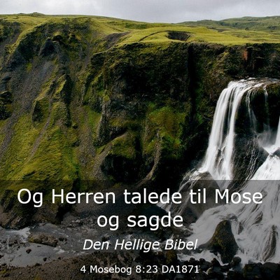 Picture 03 - 4 Mosebog 8:23 DA1871 - Og Herren talede til Mose og - Bible Verse Picture