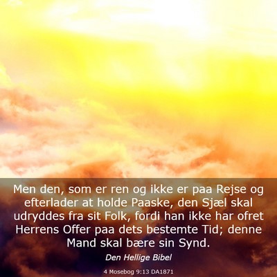 Picture 03 - 4 Mosebog 9:13 DA1871 - Men den, som er ren og ikke er paa Rejse og - Bible Verse Picture