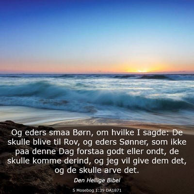 Picture 03 - 5 Mosebog 1:39 DA1871 - Og eders smaa Børn, om hvilke I sagde: De skulle - Bible Verse Picture