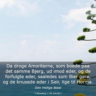 Picture 03 - 5 Mosebog 1:44 DA1871 - Da droge Amoriterne, som boede paa det samme - Bible Verse Picture