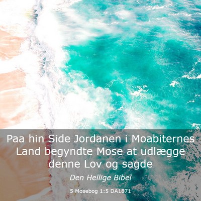 Picture 03 - 5 Mosebog 1:5 DA1871 - Paa hin Side Jordanen i Moabiternes Land begyndte - Bible Verse Picture