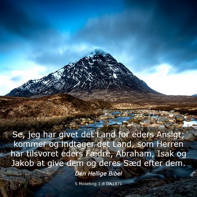 Picture 03 - 5 Mosebog 1:8 DA1871 - Se, jeg har givet det Land for eders Ansigt; - Bible Verse Picture
