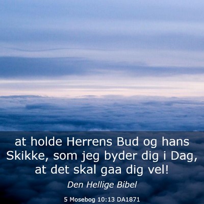 Picture 03 - 5 Mosebog 10:13 DA1871 - at holde Herrens Bud og hans Skikke, som jeg - Bible Verse Picture
