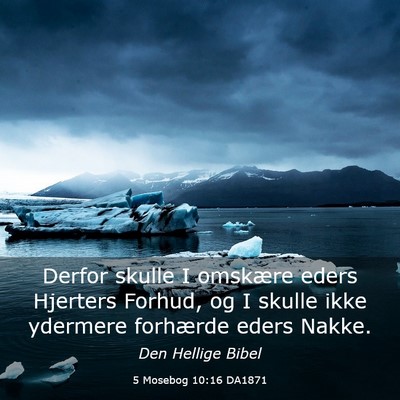 Picture 03 - 5 Mosebog 10:16 DA1871 - Derfor skulle I omskære eders Hjerters Forhud, - Bible Verse Picture