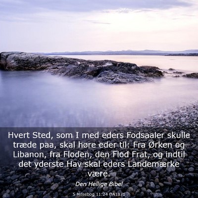 Picture 03 - 5 Mosebog 11:24 DA1871 - Hvert Sted, som I med eders Fodsaaler skulle - Bible Verse Picture