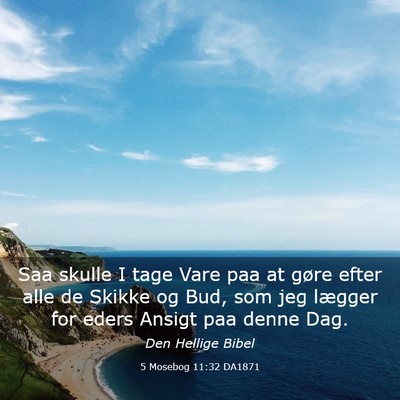 Picture 03 - 5 Mosebog 11:32 DA1871 - Saa skulle I tage Vare paa at gøre efter alle de - Bible Verse Picture