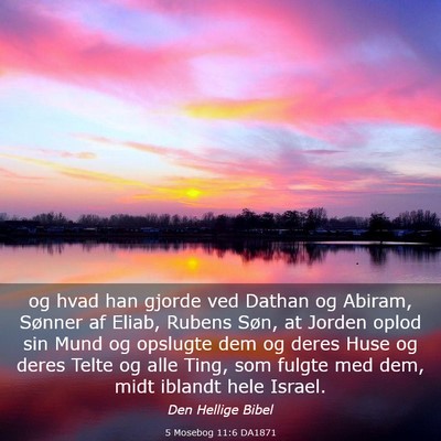 Picture 03 - 5 Mosebog 11:6 DA1871 - og hvad han gjorde ved Dathan og Abiram, Sønner - Bible Verse Picture