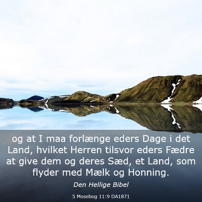 Picture 03 - 5 Mosebog 11:9 DA1871 - og at I maa forlænge eders Dage i det Land, - Bible Verse Picture