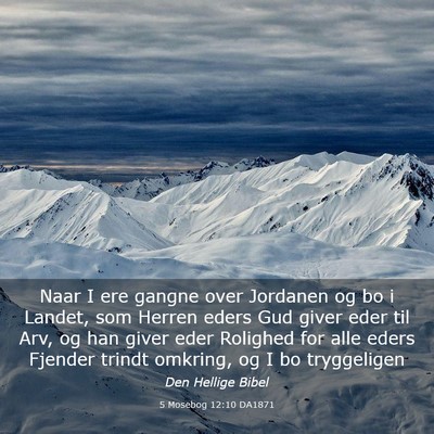 Picture 03 - 5 Mosebog 12:10 DA1871 - Naar I ere gangne over Jordanen og bo i Landet, - Bible Verse Picture