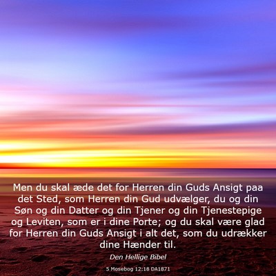 Picture 03 - 5 Mosebog 12:18 DA1871 - Men du skal æde det for Herren din Guds Ansigt - Bible Verse Picture