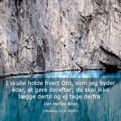 Picture 03 - 5 Mosebog 12:32 DA1871 - I skulle holde hvert Ord, som jeg byder eder, at - Bible Verse Picture