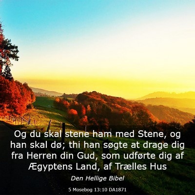 Picture 03 - 5 Mosebog 13:10 DA1871 - Og du skal stene ham med Stene, og han skal dø; - Bible Verse Picture
