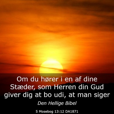 Picture 03 - 5 Mosebog 13:12 DA1871 - Om du hører i en af dine Stæder, som Herren din - Bible Verse Picture