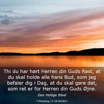 Picture 03 - 5 Mosebog 13:18 DA1871 - Thi du har hørt Herren din Guds Røst, at du - Bible Verse Picture