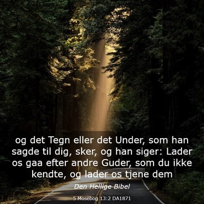 Picture 03 - 5 Mosebog 13:2 DA1871 - og det Tegn eller det Under, som han sagde til - Bible Verse Picture