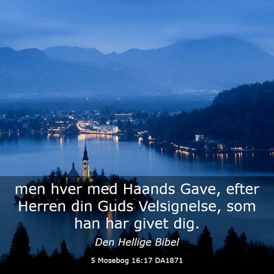 Picture 03 - 5 Mosebog 16:17 DA1871 - men hver med Haands Gave, efter Herren din Guds - Bible Verse Picture