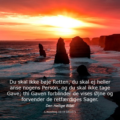 Picture 03 - 5 Mosebog 16:19 DA1871 - Du skal ikke bøje Retten, du skal ej heller anse - Bible Verse Picture