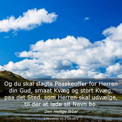 Picture 03 - 5 Mosebog 16:2 DA1871 - Og du skal slagte Paaskeoffer for Herren din Gud, - Bible Verse Picture