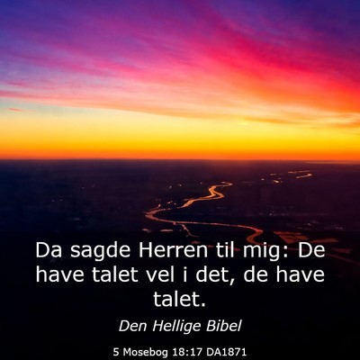 Picture 03 - 5 Mosebog 18:17 DA1871 - Da sagde Herren til mig: De have talet vel i det, - Bible Verse Picture