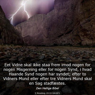 Picture 03 - 5 Mosebog 19:15 DA1871 - Eet Vidne skal ikke staa frem imod nogen for - Bible Verse Picture