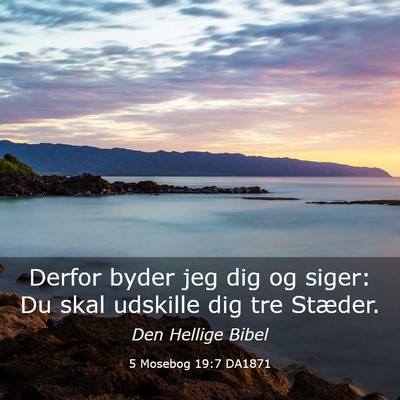 Picture 03 - 5 Mosebog 19:7 DA1871 - Derfor byder jeg dig og siger: Du skal udskille - Bible Verse Picture