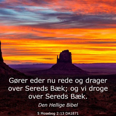 Picture 03 - 5 Mosebog 2:13 DA1871 - Gører eder nu rede og drager over Sereds Bæk; - Bible Verse Picture