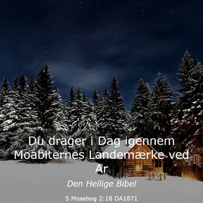 Picture 03 - 5 Mosebog 2:18 DA1871 - Du drager i Dag igennem Moabiternes Landemærke - Bible Verse Picture