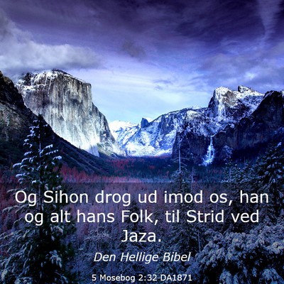 Picture 03 - 5 Mosebog 2:32 DA1871 - Og Sihon drog ud imod os, han og alt hans Folk, - Bible Verse Picture