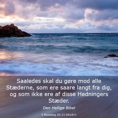 Picture 03 - 5 Mosebog 20:15 DA1871 - Saaledes skal du gøre mod alle Stæderne, som - Bible Verse Picture