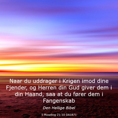Picture 03 - 5 Mosebog 21:10 DA1871 - Naar du uddrager i Krigen imod dine Fjender, og - Bible Verse Picture