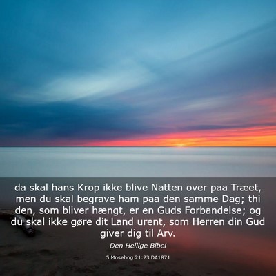 Picture 03 - 5 Mosebog 21:23 DA1871 - da skal hans Krop ikke blive Natten over paa - Bible Verse Picture