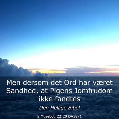 Picture 03 - 5 Mosebog 22:20 DA1871 - Men dersom det Ord har været Sandhed, at Pigens - Bible Verse Picture