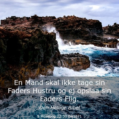Picture 03 - 5 Mosebog 22:30 DA1871 - En Mand skal ikke tage sin Faders Hustru og ej - Bible Verse Picture