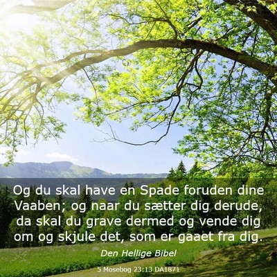 Picture 03 - 5 Mosebog 23:13 DA1871 - Og du skal have en Spade foruden dine Vaaben; og - Bible Verse Picture