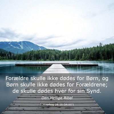 Picture 03 - 5 Mosebog 24:16 DA1871 - Forældre skulle ikke dødes for Børn, og Børn - Bible Verse Picture