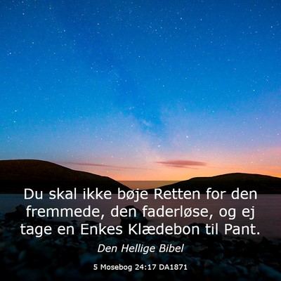 Picture 03 - 5 Mosebog 24:17 DA1871 - Du skal ikke bøje Retten for den fremmede, den - Bible Verse Picture