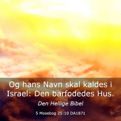 Picture 03 - 5 Mosebog 25:10 DA1871 - Og hans Navn skal kaldes i Israel: Den barfodedes - Bible Verse Picture