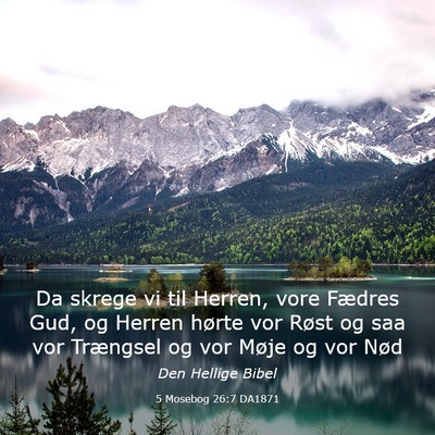 Picture 03 - 5 Mosebog 26:7 DA1871 - Da skrege vi til Herren, vore Fædres Gud, og - Bible Verse Picture