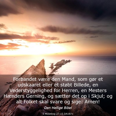 Picture 03 - 5 Mosebog 27:15 DA1871 - Forbandet være den Mand, som gør et udskaaret - Bible Verse Picture