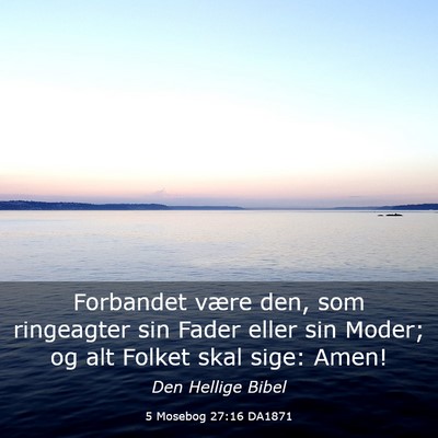 Picture 03 - 5 Mosebog 27:16 DA1871 - Forbandet være den, som ringeagter sin Fader - Bible Verse Picture
