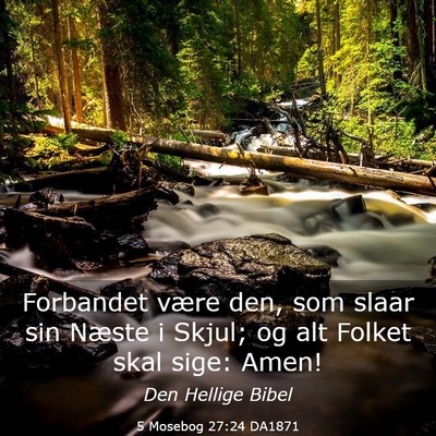 Picture 03 - 5 Mosebog 27:24 DA1871 - Forbandet være den, som slaar sin Næste i - Bible Verse Picture