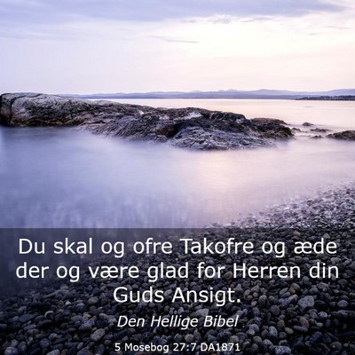 Picture 03 - 5 Mosebog 27:7 DA1871 - Du skal og ofre Takofre og æde der og være glad - Bible Verse Picture