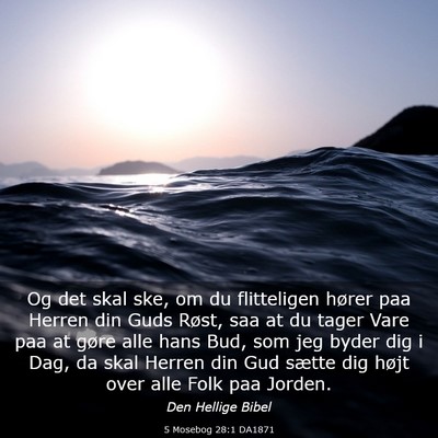 Picture 03 - 5 Mosebog 28:1 DA1871 - Og det skal ske, om du flitteligen hører paa - Bible Verse Picture