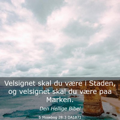 Picture 03 - 5 Mosebog 28:3 DA1871 - Velsignet skal du være i Staden, og velsignet - Bible Verse Picture